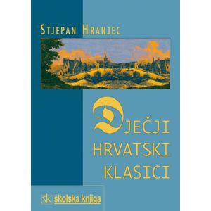  DJEČJI HRVATSKI KLASICI - Stjepan Hranjec