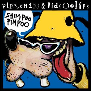 Pips, Chips & Videoclips - Shimpoo Pimpoo (Reizdanje)