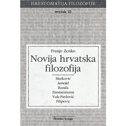  NOVIJA HRVATSKA FILOZOFIJA - SVEZAK 10 - 
biblioteka HRESTOMATIJA FILOZOFIJE - Franjo Zenko slika 1