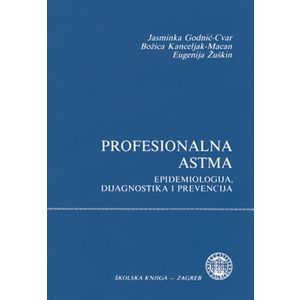  PROFESIONALNA ASTMA, EPIDEMIOLOGIJA, DIJAGNOSTIKA, PREVENCIJA - Jasminka Godnić-Car, Božica Kanceljak -Macan, Eugenija Žuskin