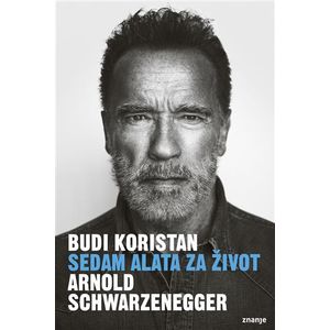 BUDI KORISTAN, sedam alata za život ,Arnold Schwarzenegger