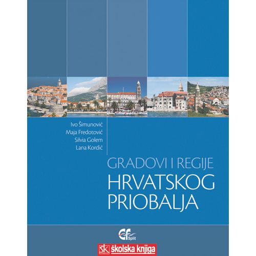  GRADOVI I REGIJE HRVATSKOG PRIOBALJA - Ivo Šimunović, Maja Fredotović, Silvia Golem, Lana Kordić slika 1