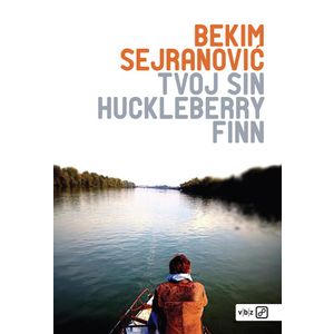 Bekim Sejranović, Tvoj sin Huckleberry Finn          