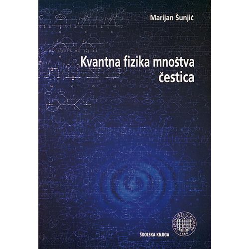  KVANTNA FIZIKA MNOŠTVA ČESTICA - Marijan Šunjić slika 1