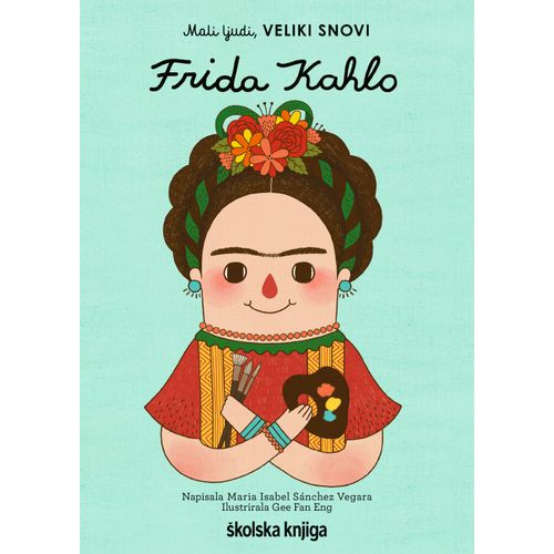 Frida Kahlo - iz serije Mali ljudi, VELIKI SNOVI slika 1