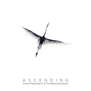 Amira Medunjanin & Trondheimsolistene - Ascending