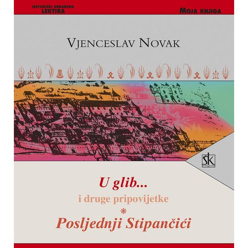  U GLIB I DRUGE PRIPOVIJETKE, POSLJEDNJI STIPANČIĆI - biblioteka MOJA KNJIGA - Vjenceslav Novak slika 1