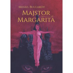 MAJSTOR I MARGARITA, Mikhail Bulgakov