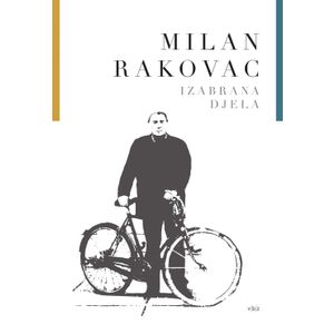 Izabrana djela Milana Rakovca - Rakovac, Milan