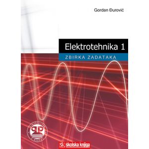  ELEKTROTEHNIKA 1 - ZBIRKA ZADATAKA - Gordan Đurović