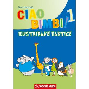  CIAO BIMBI! 1 -
 ilustrirane kartice talijanskog jezika za 1. razred osnovne škole - Nina Karković