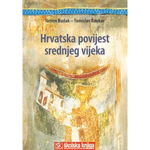  HRVATSKA POVIJEST SREDNJEG VIJEKA - Neven Budak, Tomislav Raukar