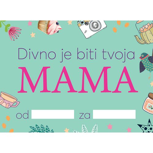 Popuni i pokloni: Divno je biti tvoja mama slika 1