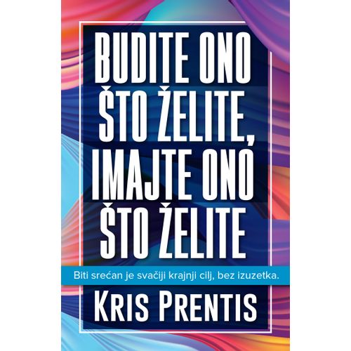 Budite ono što želite, imajte ono što želite slika 1