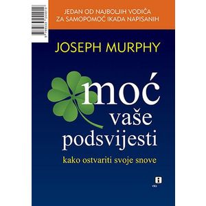 Moć vaše podsvijesti - Murphy Joseph