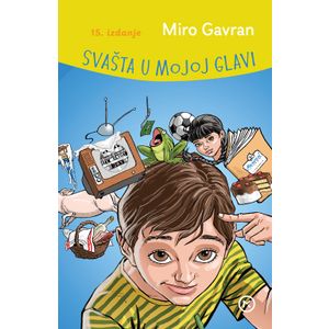 Svašta u mojoj glavi, Miro Gavran