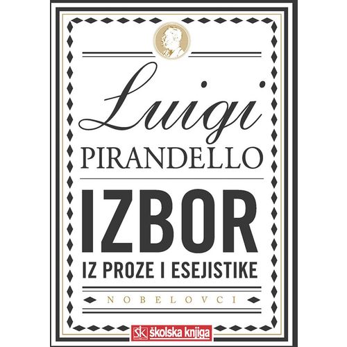  NOBELOVA NAGRADA ZA KNJIŽEVNOST 1934. -  IZBOR IZ DJELA  - romani, pripovijetke, esej - tvrdi uvez s ovitkom - Luigi Pirandello slika 1