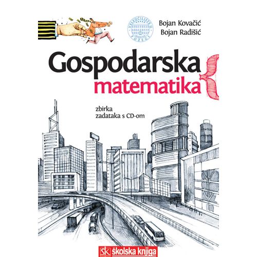  GOSPODARSKA MATEMATIKA - ZBIRKA ZADATAKA S CD-OM - Bojan Kovačić, Bojan Radišić slika 1