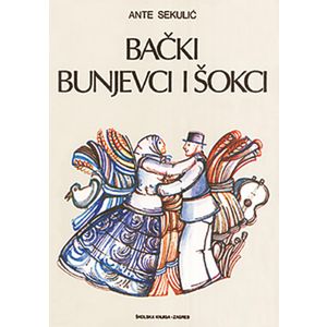  BAČKI BUNJEVCI I ŠOKCI - Ante Sekulić