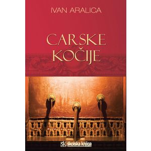  CARSKE KOČIJE - Ivan Aralica