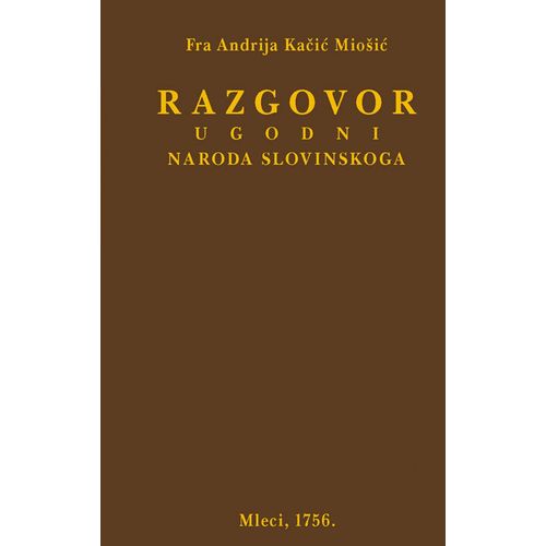  RAZGOVOR UGODNI NARODA SLOVINSKOGA - PRETISAK IZDANJA IZ 1756. - Andrija Kačić Miošić slika 1