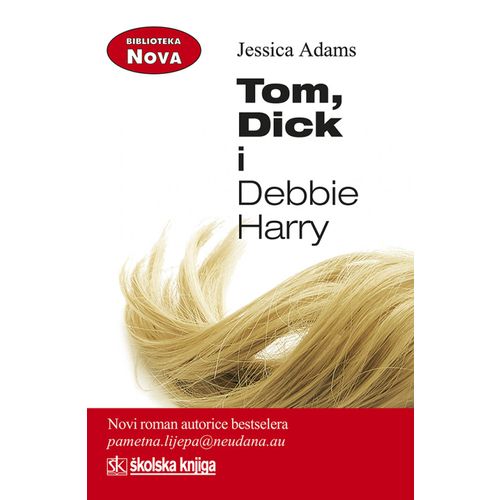  TOM, DICK I DEBBIE HARRY - biblioteka NOVA - Jessica Adams slika 1