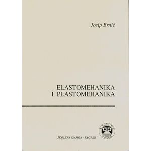  ELASTOMEHANIKA I PLASTO MEHANIKA - Josip Brnić