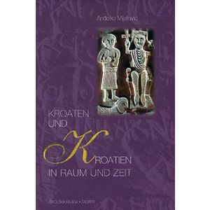  
KROATEN UND KROATIEN IN RAUM UND ZEIT  - Anđelko Mijatović