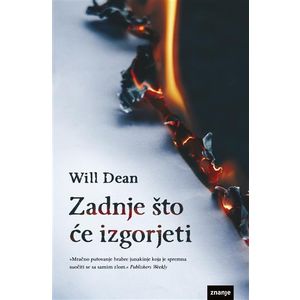 ZADNJE ŠTO ĆE IZGORJETI, novel (zn) Will Dean