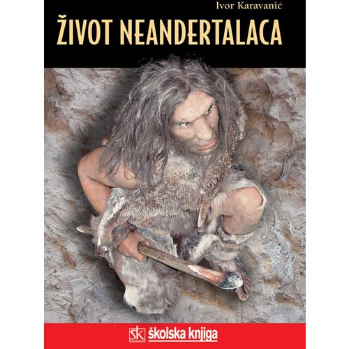  ŽIVOT NEANDERTALACA -  biblioteka LUCIUS - Ivor Karavanić slika 1