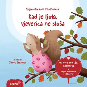 Kad je ljuta, vjeverica ne sluša, Tatjana Gjurković i Tea Knežević, Jelena Brezovec