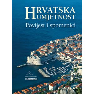  HRVATSKA UMJETNOST, POVIJEST I SPOMENICI - Grupa autora