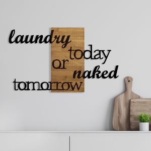 Wallity Laundry Today Or Naked Tomorrow Walnut
Black Decorative Wooden Wall Accessory