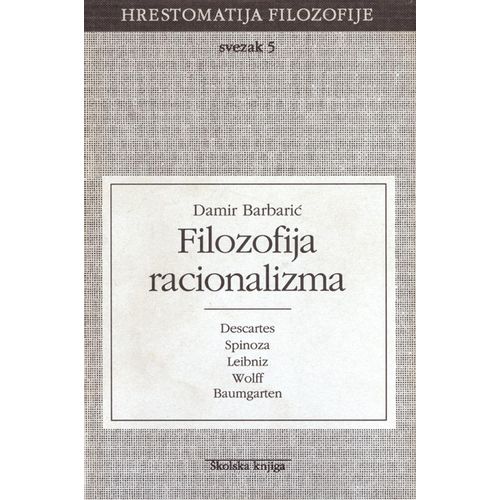  FILOZOFIJA RACIONALIZMA - SVEZAK 5 - 
biblioteka HRESTOMATIJA FILOZOFIJE - Milan Galović slika 1