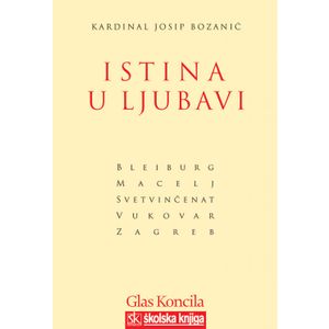  ISTINA U LJUBAVI - Kardinal Josip Bozanić