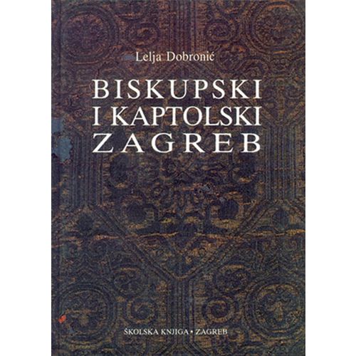  BISKUPSKI I KAPTOLSKI ZAGREB - Lelja Dobronić slika 1