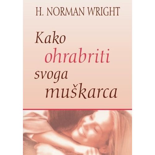 Kako ohrabriti svoga muškarca - Wright, Norman H. slika 1