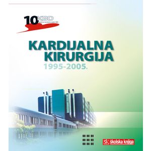  KARDIJALNA KIRURGIJA - KBD 1995 - 2005. - Željko Sutlić, Kristina Brkić, Davor Barić